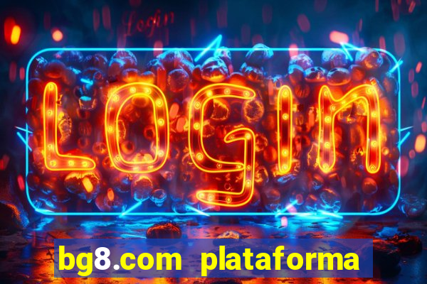 bg8.com plataforma paga mesmo